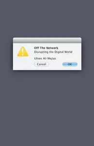Off the Network: Disrupting the Digital World (Electronic Mediations)