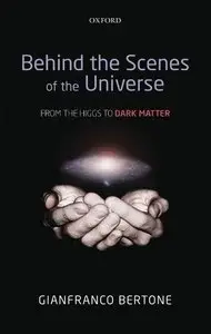 Behind the Scenes of the Universe: From the Higgs to Dark Matter