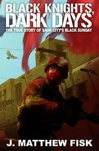 Black Knights, Dark Days: The True Story of Sadr City's Black Sunda