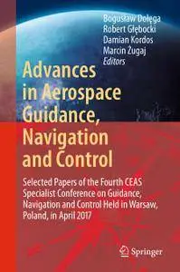 Advances in Aerospace Guidance, Navigation and Control