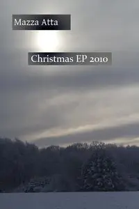 Mazza Atta's Christmas EP 2010 [EP] (2010)