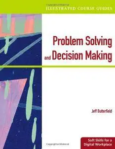 Illustrated Course Guides: Problem-Solving and Decision Making - Soft Skills for a Digital Workplace(Repost)