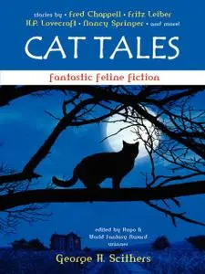 «Cat Tales: Fantastic Feline Fiction» by George H.Scithers