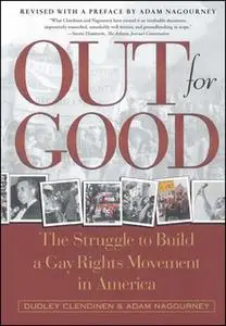 «Out For Good: The Struggle to Build a Gay Rights Movement in Ame» by Dudley Clendinen,Adam Nagourney