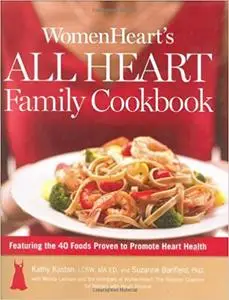 WomenHeart's All Heart Family Cookbook: Featuring the 40 Foods Proven to Promote Heart Health