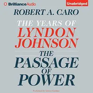 The Passage of Power: The Years of Lyndon Johnson, Volume 4 [Audiobook] {Repost}