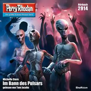 «Perry Rhodan - Episode 2914: Im Bann des Pulsars» by Michelle Stern
