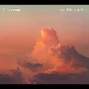 Vin Downes - Good Light to Go By (2020)