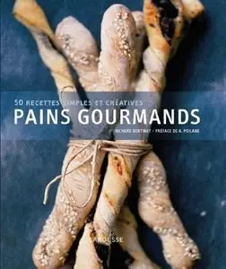 Pains gourmands : 50 recettes simples et créatives (Repost)