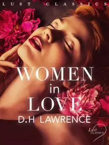«LUST Classics: Women in Love» by D.H. Lawrence