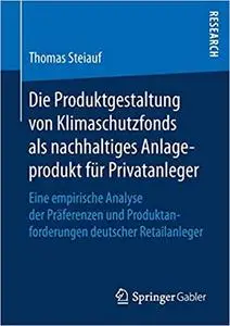 Die Produktgestaltung von Klimaschutzfonds als nachhaltiges Anlageprodukt für Privatanleger