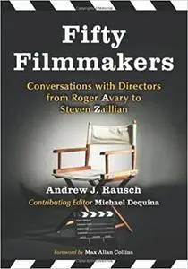 Fifty Filmmakers: Conversations with Directors from Roger Avary to Steven Zaillian