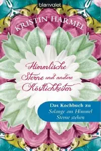 Himmlische Sterne und andere Köstlichkeiten: Das Kochbuch zu "Solange am Himmel Sterne stehen" 