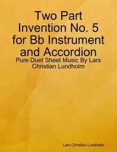 Two Part Invention No. 5 for Bb Instrument and Accordion - Pure Duet Sheet Music By Lars Christian Lundholm