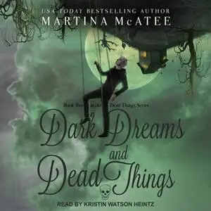 «Dark Dreams and Dead Things» by Martina McAtee