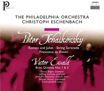 Christoph Eschenbach, The Philadelphia Orchestra - Tchaikovsky: Romeo and Juliet; String Serenade; Ewald: Brass Quintets (2010)
