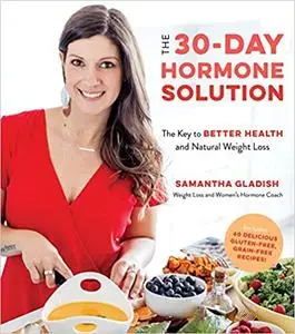 The 30-Day Hormone Solution: The Key to Better Health and Natural Weight Loss