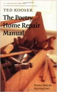 The Poetry Home Repair Manual: Practical Advice for Beginning Poets (repost)