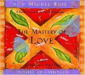 The Mastery of Love: A Practical Guide to the Art of Relationship [repost]