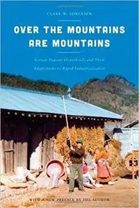 Over the Mountains Are Mountains: Korean Peasant Households and Their Adaptations to Rapid Industrialization