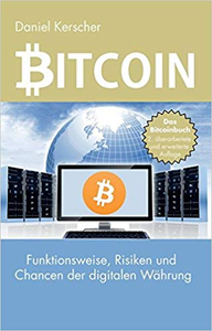 Bitcoin: Funktionsweise, Risiken und Chancen der digitalen Währung - Daniel Kerscher