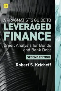 A Pragmatist's Guide to Leveraged Finance: Credit Analysis for Below-Investment-Grade Bonds and Loans, 2nd Edition