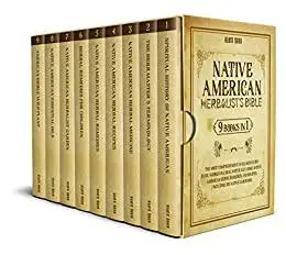 Native American Herbalist's Bible: The Most Comprehensive Wellness Guide Ever. 9-Books-In-1