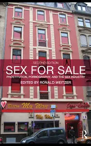Sex For Sale: Prostitution, Pornography, and the Sex Industry