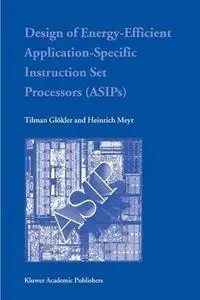 Design of Energy-Efficient Application-Specific Instruction Set Processors by  Tilman Glцkler