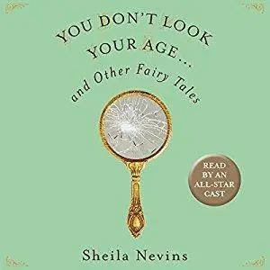 You Don't Look Your Age: And Other Fairy Tales [Audiobook]