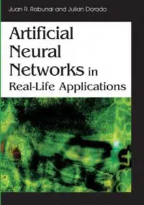 Artificial Neural Networks in Real-Life Applications by Juan Ramon Rabunal [Repost]