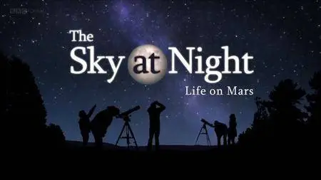 BBC The Sky at Night - Life on Mars (2016)