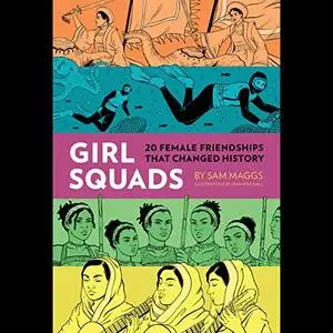 Girl Squads: 20 Female Friendships That Changed History [Audiobook]