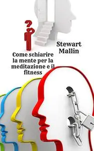 Come schiarire la mente per la meditazione e il fitness