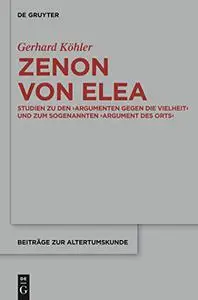 Zenon Von Elea Studien Zu Den 'Argumenten Gegen Die Vielheit' Und Zum Sogenannten 'Argument Des Orts'