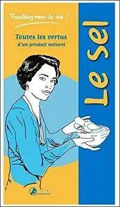 Sel : toutes les vertus d'un produit naturel