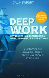 Cal Newport, "Deep work : Retrouver la concentration dans un monde de distractions"