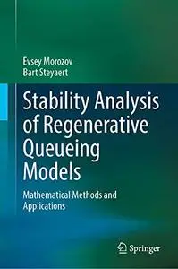 Stability Analysis of Regenerative Queueing Models: Mathematical Methods and Applications