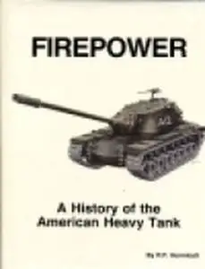 Firepower: A History of the American Heavy Tank (Repost)