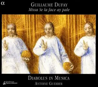 Antoine Guerber, Diabolus in Musica - Guillaume Dufay: Missa Se la face ay pale (2004)