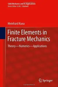 Finite Elements in Fracture Mechanics: Theory - Numerics - Applications (repost)