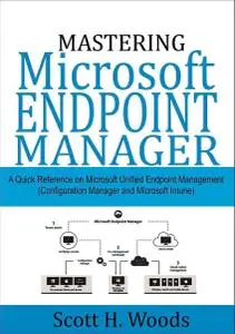 Mastering Microsoft Endpoint Manager: A Quick Reference on Microsoft Unified Endpoint Management