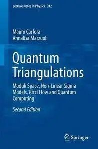 Quantum Triangulations: Moduli Space, Quantum Computing, Non-Linear Sigma Models and Ricci Flow (Lecture Notes in Physics)