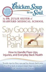 Chicken Soup for the Soul: Say Goodbye to Back Pain!