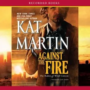 Kat Martin - Against the Fire (Audiobook)