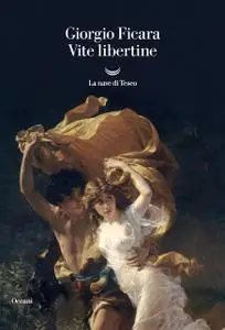 Giorgio Ficara - Vite libertine