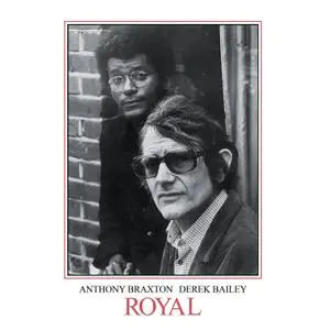 Anthony Braxton & Derek Baily - Royal (Expanded Edition) (1984/2018) [Official Digital Download]