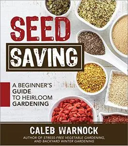 Seed Saving: A Beginner's Guide to Heirloom Gardening