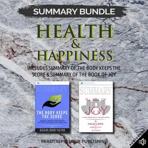 «Summary Bundle: Health & Happiness – Includes Summary of The Body Keeps the Score & Summary of The Book of Joy» by Read