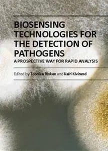 "Biosensing Technologies for the Detection of Pathogens: A Prospective Way for Rapid Analysis" ed. by T. Rinken and K. Kiviran